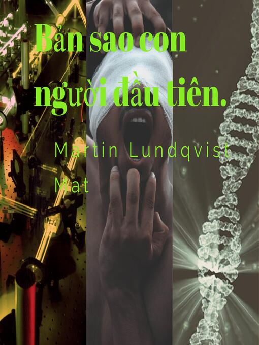 Title details for Bản sao con người đầu tiên. by Martin Lundqvist - Available